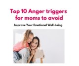 Top Anger Triggers for Moms to Avoid and Improve Your Emotional Well-being